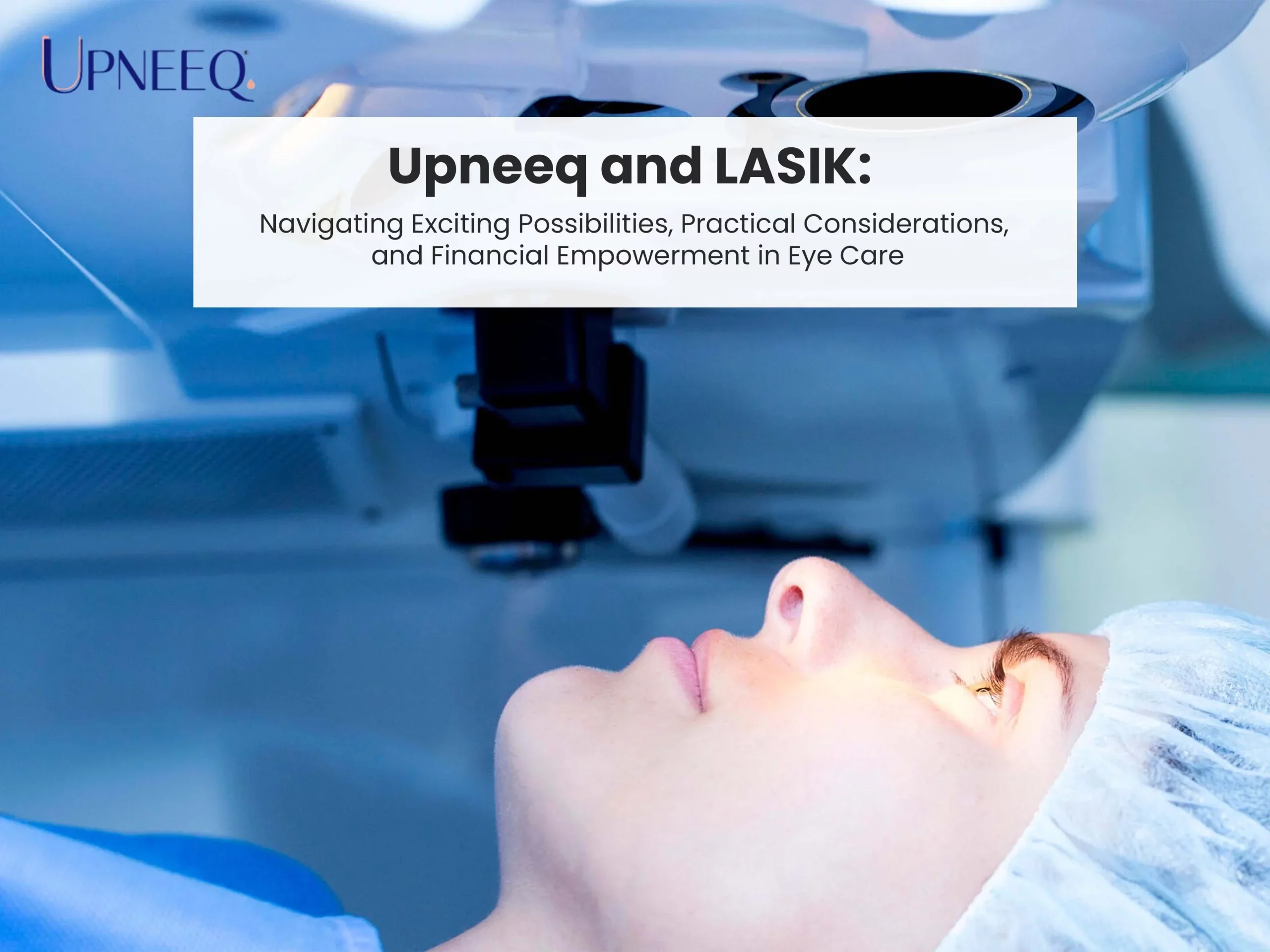 Upneeq and LASIK: Navigating Exciting Possibilities