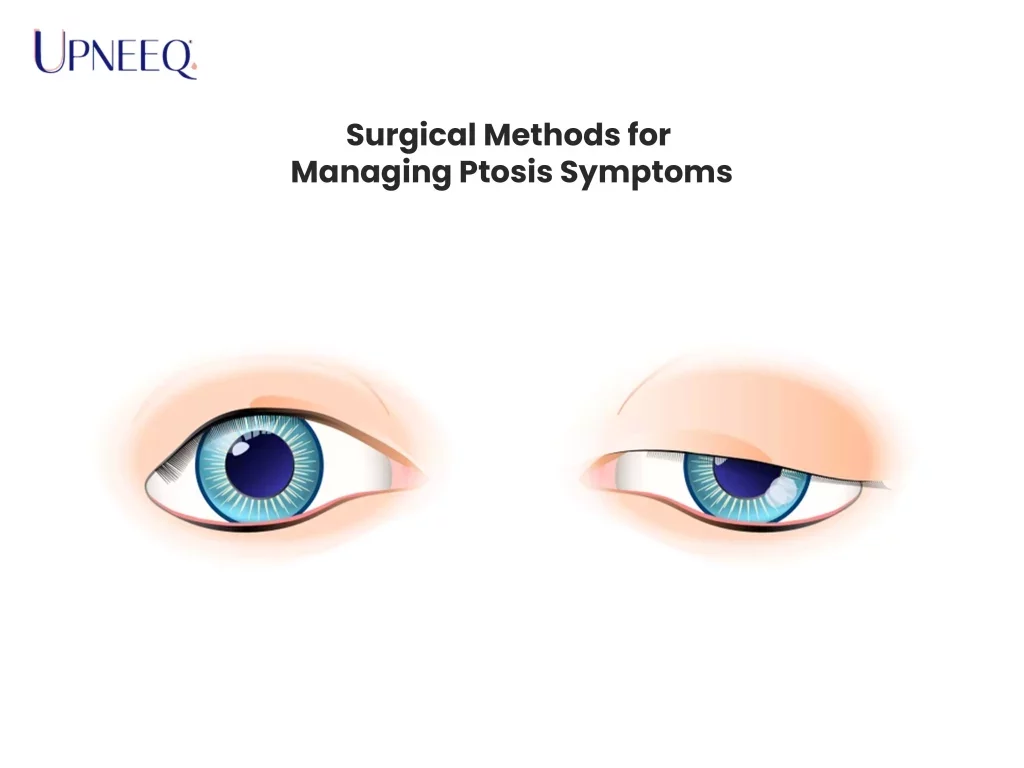 Surgical Methods for Managing Ptosis Symptoms