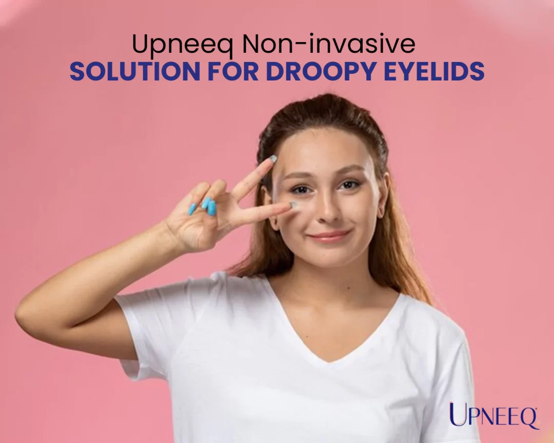 Upneeq: Non-invasive Solution for Droopy Eyelids