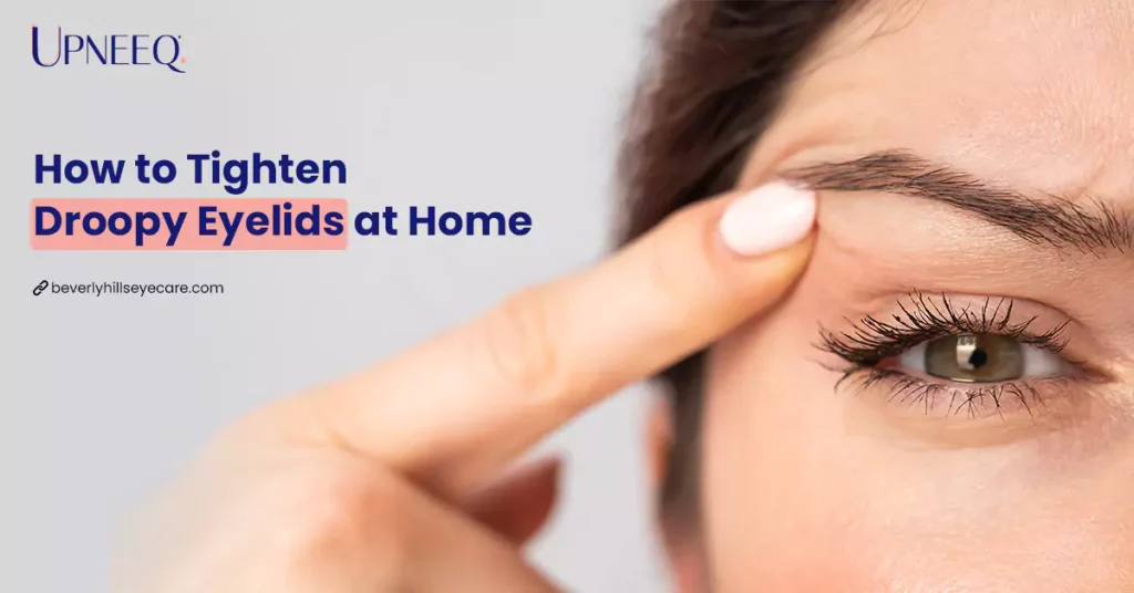 How to Tighten Droopy Eyelids at Home