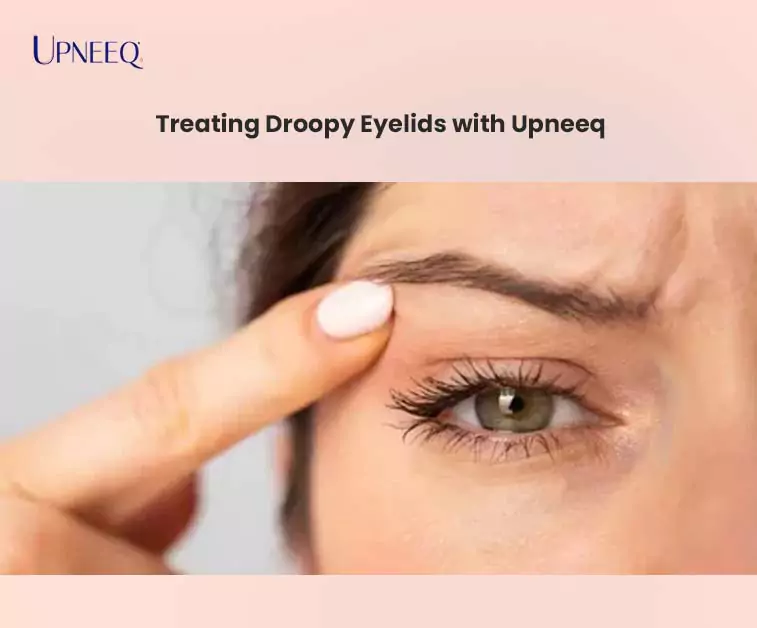 Treating Droopy Eyelids with Upneeq